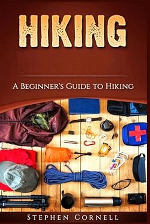 Image du vendeur pour Hiking : A Beginner's Guide to Hiking mis en vente par GreatBookPrices