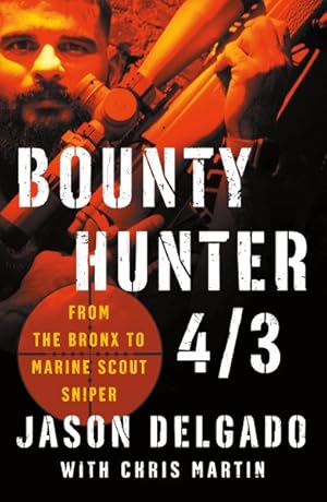 Imagen del vendedor de Bounty Hunter 4/3 : From the Bronx to Marine Scout Sniper a la venta por GreatBookPrices