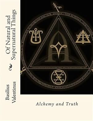 Bild des Verkufers fr Of Natural and Supernatural Things : Alchemy and Truth zum Verkauf von GreatBookPrices
