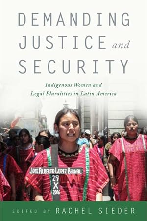Seller image for Demanding Justice and Security : Indigenous Women and Legal Pluralities in Latin America for sale by GreatBookPrices