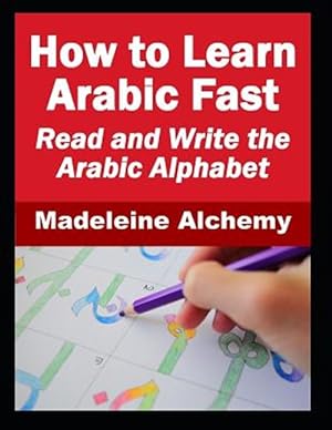 Image du vendeur pour How To Learn Arabic Fast: Read and Write the Arabic Alphabet mis en vente par GreatBookPrices