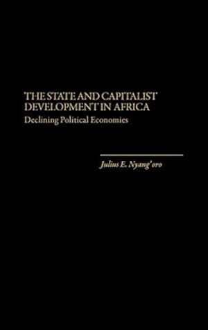 Seller image for State and Capitalist Development in Africa : Declining Political Economies for sale by GreatBookPrices