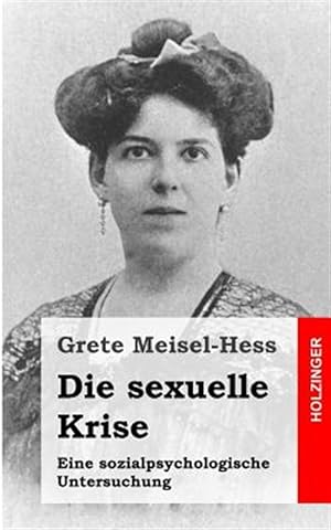 Seller image for Die Sexuelle Krise : Eine Sozialpsychologische Untersuchung -Language: german for sale by GreatBookPrices