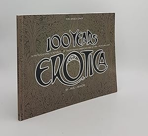 Seller image for 100 YEARS OF EROTICA A Photographic Portfolio of Mainstream American Subculture from 1845-1945 for sale by Rothwell & Dunworth (ABA, ILAB)