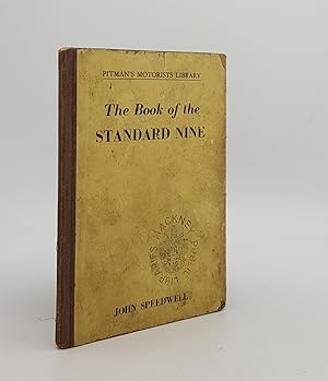 Seller image for THE BOOK OF THE STANDARD NINE A Complete Guide for Owner-Drivers and Prospective Purchasers of All Standard Nines from 1932-1938 for sale by Rothwell & Dunworth (ABA, ILAB)