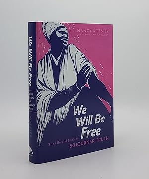 Bild des Verkufers fr WE WILL BE FREE The Life and Faith of Sojourner Truth zum Verkauf von Rothwell & Dunworth (ABA, ILAB)