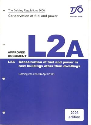 Bild des Verkufers fr The Building Regulations 2000: approved document, L2A: Conservation of fuel and power in new buildings other than dwellings zum Verkauf von WeBuyBooks