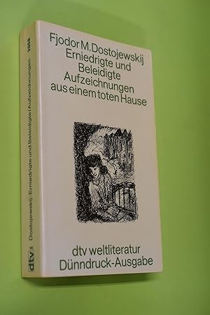 Erniedrigte und Beleidigte; Aufzeichnungen aus einem toten Hause. Fjodor M. Dostojewskij. [Aus d....