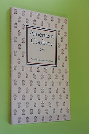 Imagen del vendedor de American Cookery 1796 Amelia Simmons, Orphan. a la venta por Antiquariat Biebusch