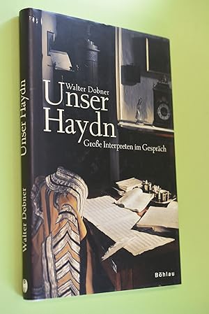 Seller image for Unser Haydn : groe Interpreten im Gesprch. Walter Dobner for sale by Antiquariat Biebusch