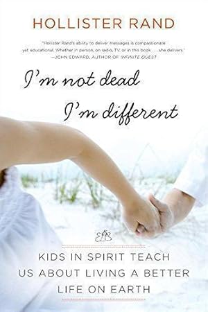 Bild des Verkufers fr I'm Not Dead, I'm Different: Kids in Spirit Teach Us About Living a Better Life on Earth zum Verkauf von WeBuyBooks