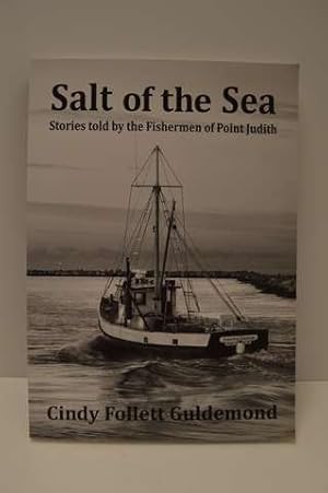 Bild des Verkufers fr Salt of the Sea, Stories told by the Fishermen of Point Judith zum Verkauf von Lavendier Books