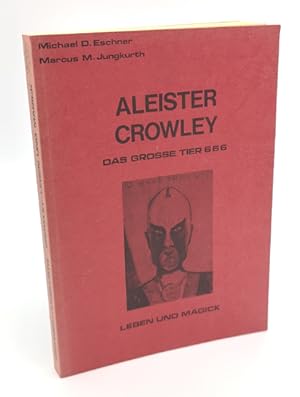 Bild des Verkufers fr Aleister Crowley. Das grosse Tier 666. Leben und Magick. zum Verkauf von Occulte Buchhandlung "Inveha"