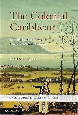 Immagine del venditore per The Colonial Caribbean: Landscapes of Power in Jamaica's Plantation System (Case Studies in Early Societies) venduto da Firefly Bookstore