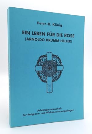 Bild des Verkufers fr Ein Leben fr die Rose. (Arnoldo Krumm-Heller). zum Verkauf von Occulte Buchhandlung "Inveha"