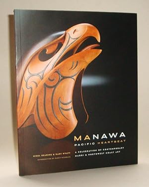 Seller image for Manawa Pacific Heartbeat: A Celebration of Contemporary Maori & Northwest Coast Art for sale by Azarat Books