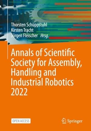 Image du vendeur pour Annals of Scientific Society for Assembly, Handling and Industrial Robotics 2022 mis en vente par GreatBookPrices