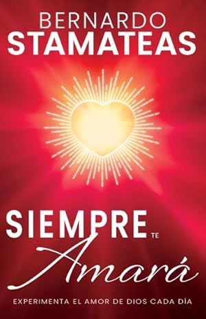 Seller image for Siempre te amar/ Will always love you : Experimenta el amor de Dios cada da/ Experience God's love every day -Language: Spanish for sale by GreatBookPrices