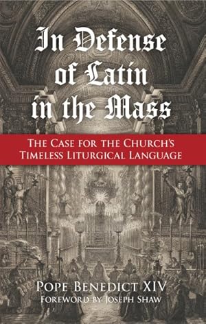 Imagen del vendedor de In Defense of Latin in the Mass : The Case for the Church's Timeless Liturgical Language a la venta por GreatBookPrices