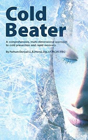 Bild des Verkufers fr Cold Beater: A Comprehensive, Multi-dimensional Approach to Cold Prevention and Rapid Recovery zum Verkauf von WeBuyBooks