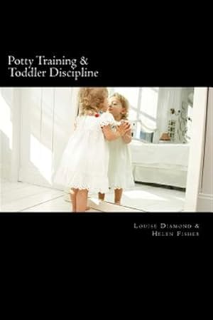 Image du vendeur pour Potty Training / Toddler Discipline : 2 Books to Help Make Life Easier mis en vente par GreatBookPrices