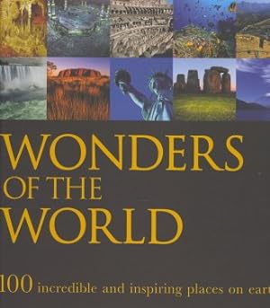 Seller image for Wonders of the World, 100 Incredible and Inspiring Places on Earth for sale by WeBuyBooks