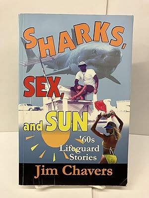 Seller image for Sharks, Sex and Sun: '60s Lifeguard Stories for sale by Chamblin Bookmine