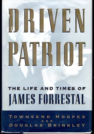 Imagen del vendedor de Driven Patriot: The Life and Times of James Forrestal a la venta por Dorley House Books, Inc.