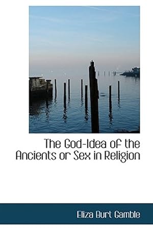 Seller image for Godidea Of The Ancients Or Sex In Religi for sale by GreatBookPrices