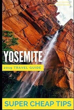 Image du vendeur pour Super Cheap Yosemite: How to enjoy a $1,000 trip to Yosemite for $250 mis en vente par GreatBookPrices