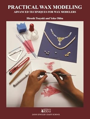 Seller image for Practical Wax Modeling : Advanced Techniques for Wax Modelers for sale by GreatBookPrices