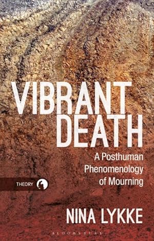 Bild des Verkufers fr Vibrant Death : A Posthuman Phenomenology of Mourning zum Verkauf von GreatBookPrices