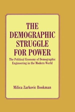 Image du vendeur pour Demographic Struggle for Power : The Political Economy of Demographic Engineering in the Modern World mis en vente par GreatBookPrices