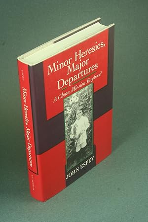 Bild des Verkufers fr Minor heresies, major departures: a China mission boyhood. zum Verkauf von Steven Wolfe Books