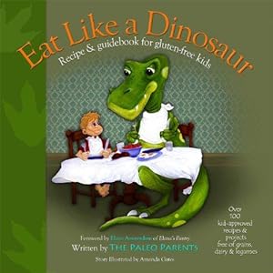 Seller image for Eat Like a Dinosaur: Recipe & Guidebook for Gluten-Free Kids for sale by WeBuyBooks