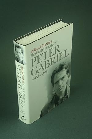 Imagen del vendedor de Without frontiers: the life and music of Peter Gabriel - COPY WITH HIGHLIGHTING. a la venta por Steven Wolfe Books