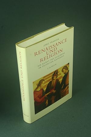 Bild des Verkufers fr Renaissance und Religion: die Kunst des Glaubens im Zeitalter Raphaels. zum Verkauf von Steven Wolfe Books