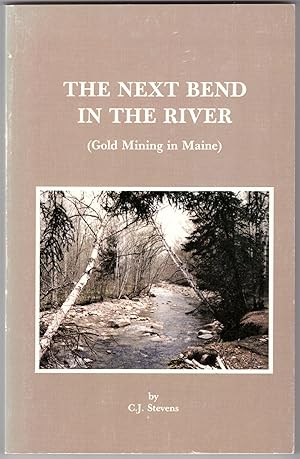 The Next Bend in the River (Gold Mining in Maine)