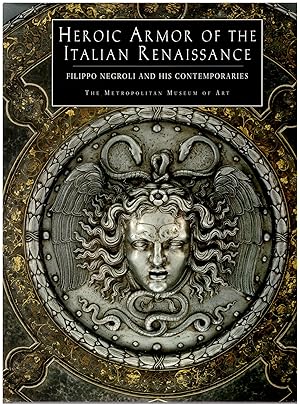 Seller image for Heroic Armor of the Italian Renaissance: Filippo Negroli and His Contemporaries for sale by Craig Olson Books, ABAA/ILAB