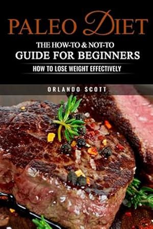 Image du vendeur pour Paleo Diet : The How-to & Not-to Guide for Beginners mis en vente par GreatBookPrices