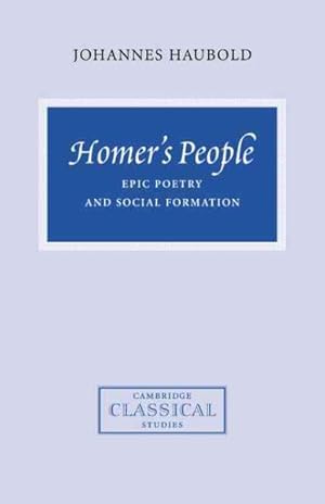 Seller image for Homer's People : Epic Poetry and Social Formation for sale by GreatBookPrices