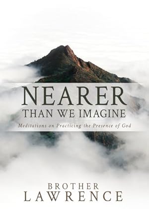 Seller image for Nearer Than We Imagine : Meditations on Practicing the Presence of God for sale by GreatBookPrices