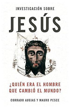 Seller image for Investigacin Sobre Jess: Quien Era El Hombre Que Cambi El Mundo? (Spanish Edition) for sale by Librairie Cayenne