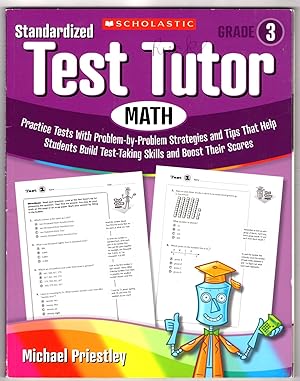 Standardized Test Tutor: Math Grade 3: Practice Tests With Problem-by-Problem Strategies and Tips...