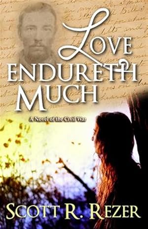 Imagen del vendedor de Love Endureth Much: A Novel of the Civil War a la venta por GreatBookPrices