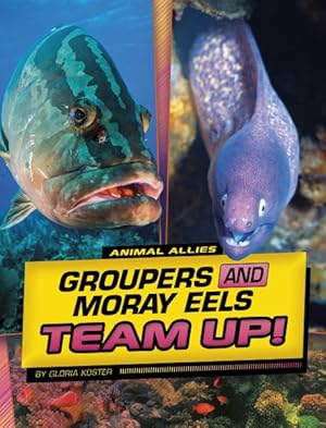 Seller image for Groupers and Moray Eels Team Up! for sale by GreatBookPrices