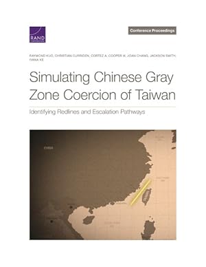 Seller image for Simulating Chinese Gray Zone Coercion of Taiwan : Identifying Redlines and Escalation Pathways for sale by GreatBookPrices