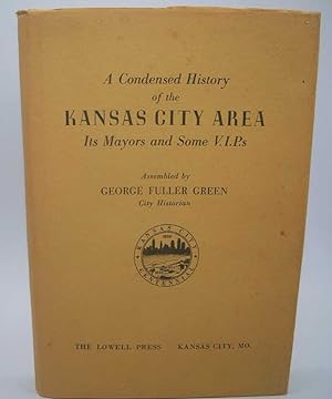 A Condensed History of the Kansas City Area, Its Mayors and Some V.I.P.s