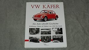 VW Käfer : ein Auto schreibt Geschichte; Erlebnisse, Daten & Fakten von 1930 bis heute.