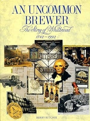 Immagine del venditore per An uncommon brewer: The story of Whitbread, 1742-1992 venduto da WeBuyBooks